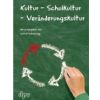Kultur – Schulkultur – Veränderungskultur